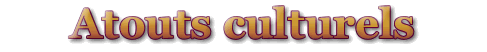 Atouts culturels